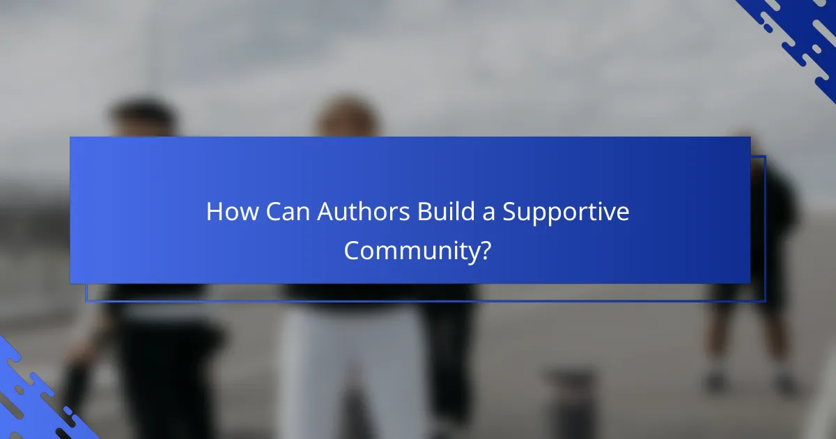How Can Authors Build a Supportive Community?