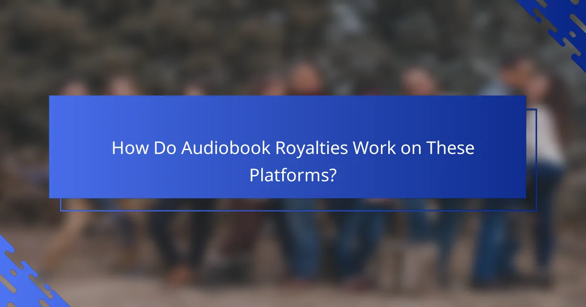 How Do Audiobook Royalties Work on These Platforms?