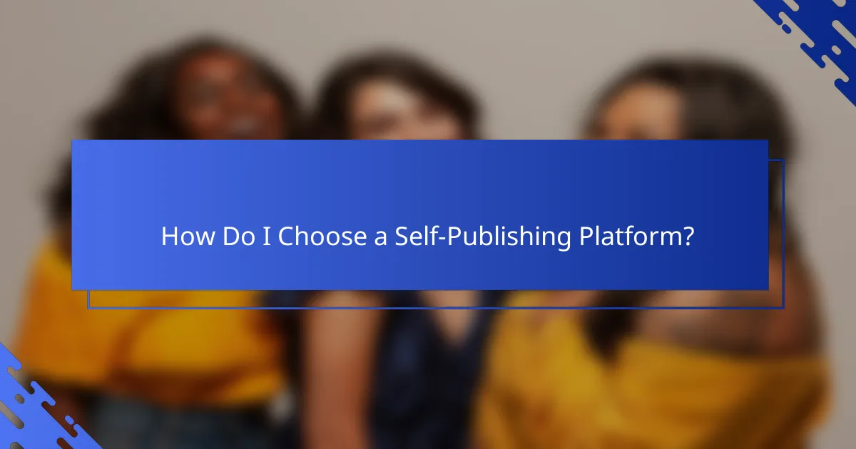 How Do I Choose a Self-Publishing Platform?