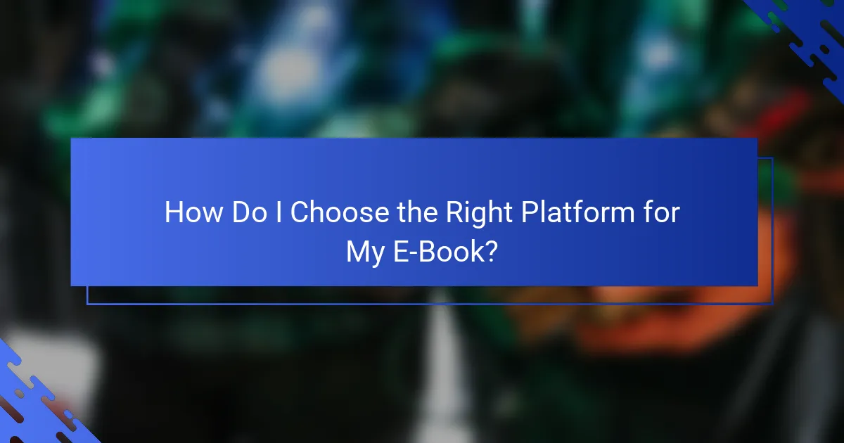 How Do I Choose the Right Platform for My E-Book?