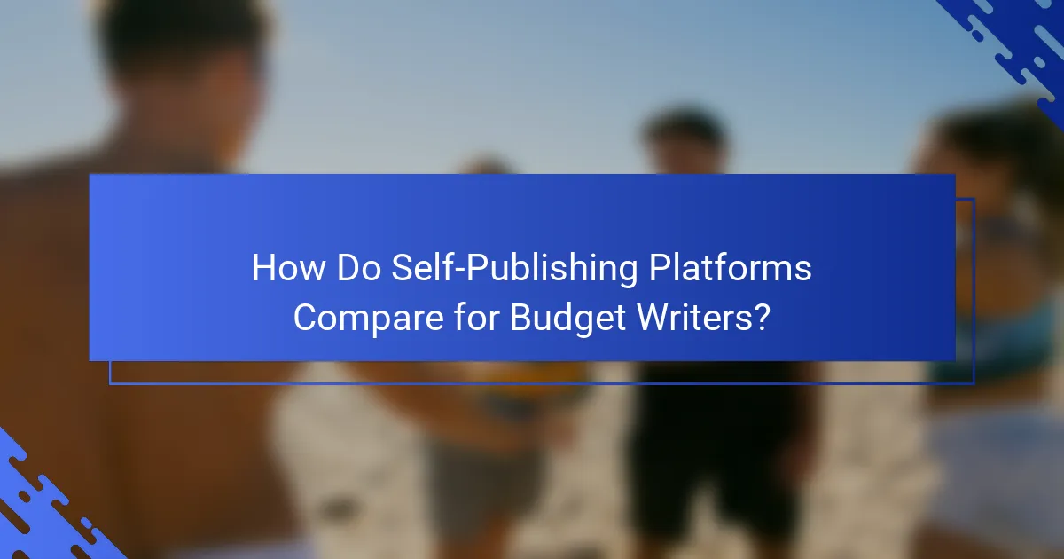 How Do Self-Publishing Platforms Compare for Budget Writers?