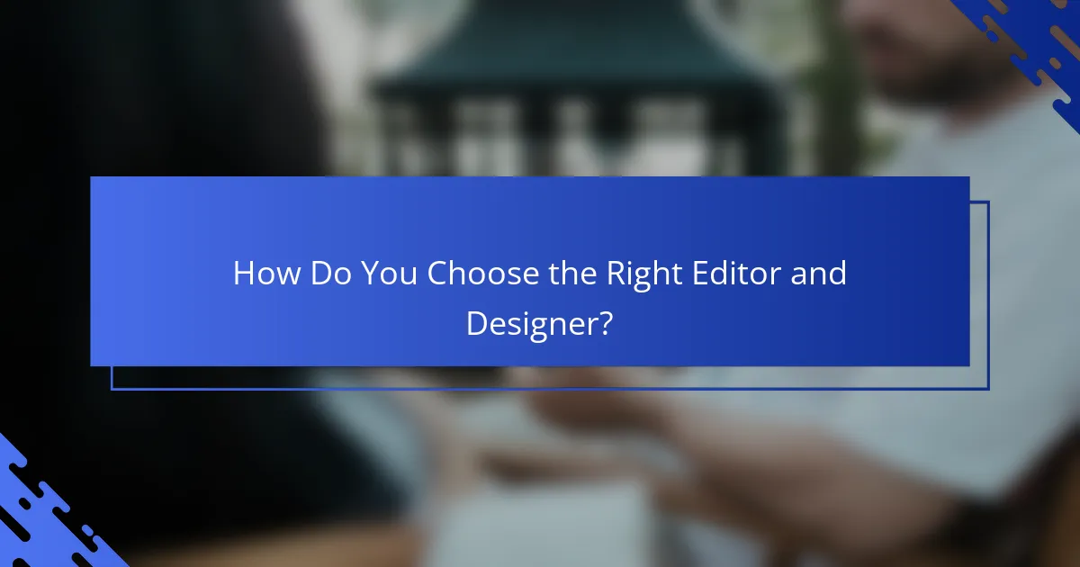 How Do You Choose the Right Editor and Designer?