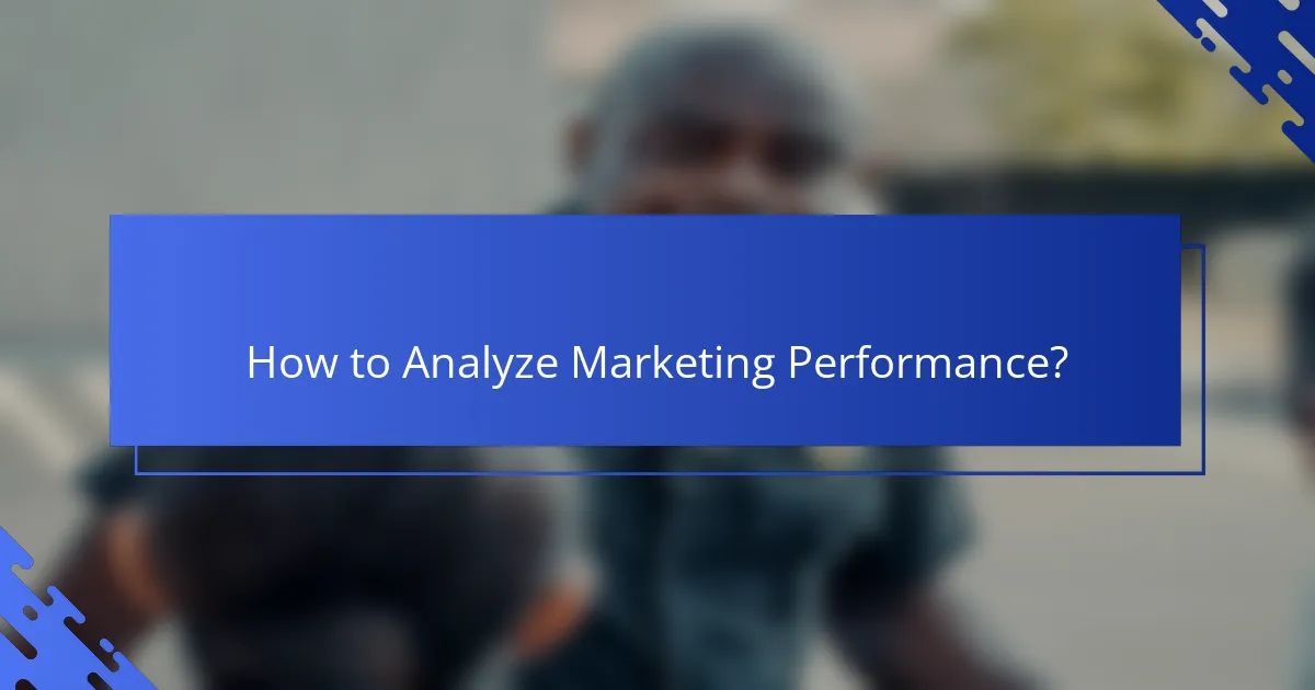 How to Analyze Marketing Performance?