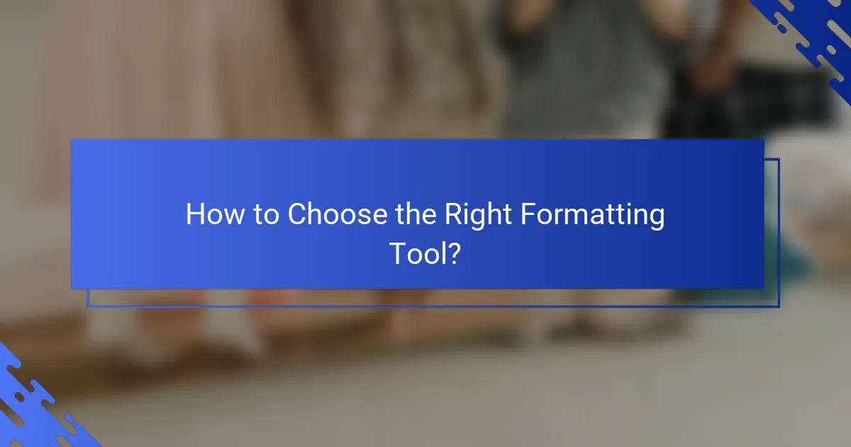 How to Choose the Right Formatting Tool?