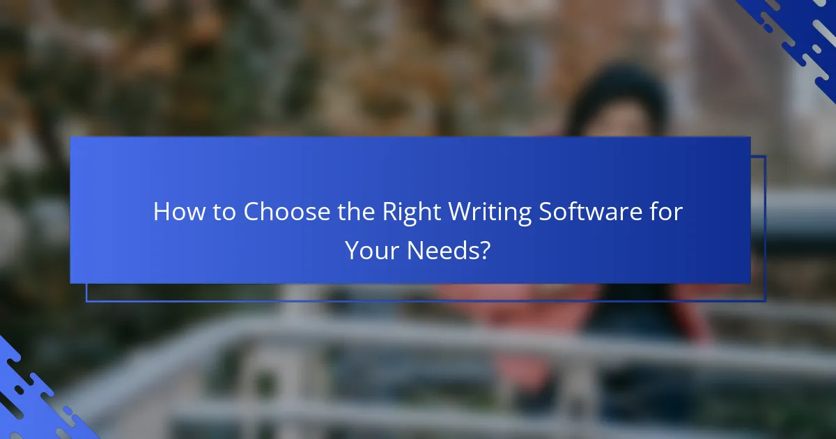 How to Choose the Right Writing Software for Your Needs?