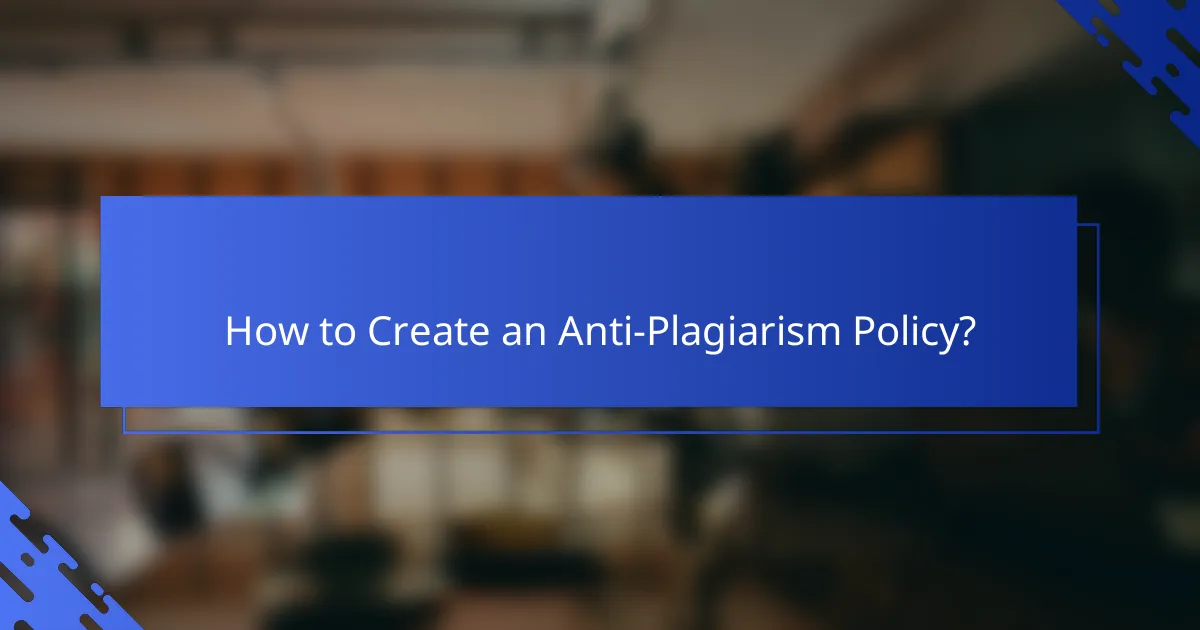 How to Create an Anti-Plagiarism Policy?