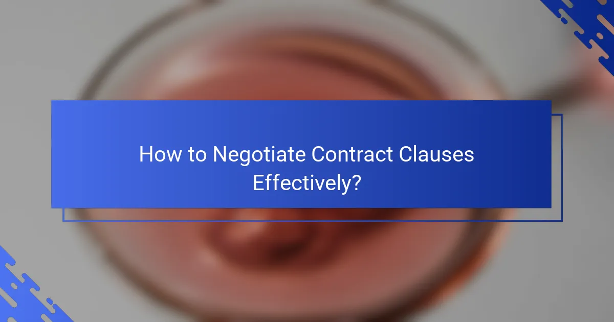 How to Negotiate Contract Clauses Effectively?