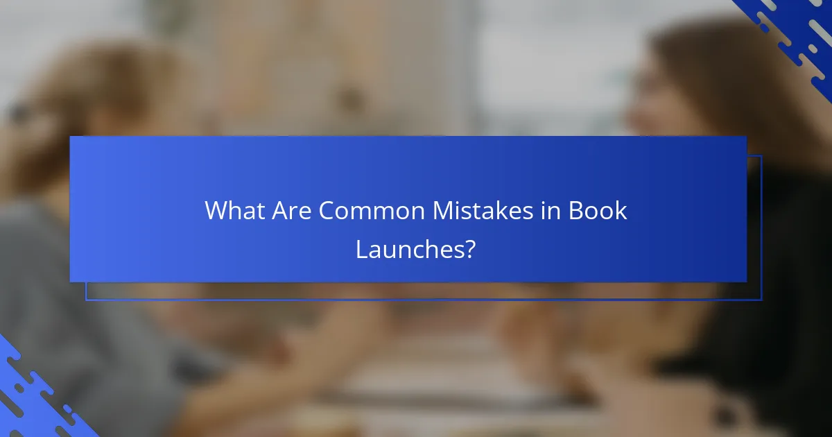 What Are Common Mistakes in Book Launches?