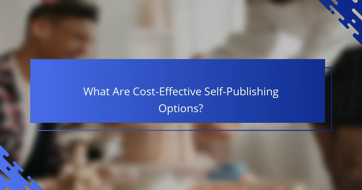 What Are Cost-Effective Self-Publishing Options?