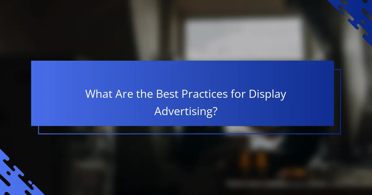 What Are the Best Practices for Display Advertising?