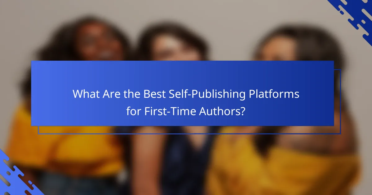 What Are the Best Self-Publishing Platforms for First-Time Authors?