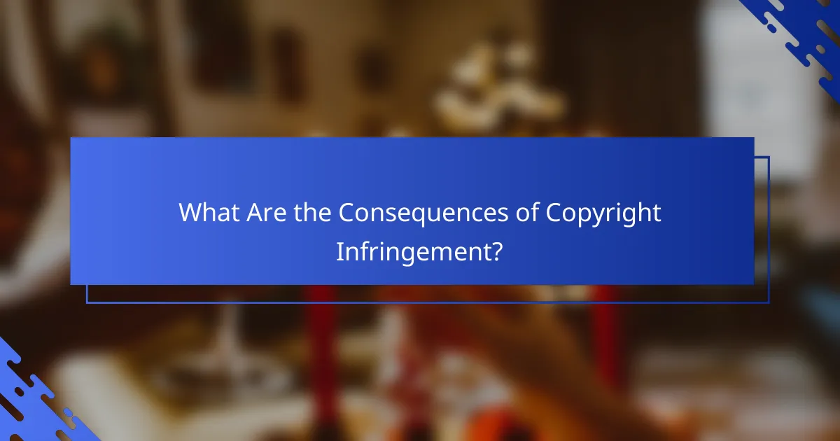 What Are the Consequences of Copyright Infringement?