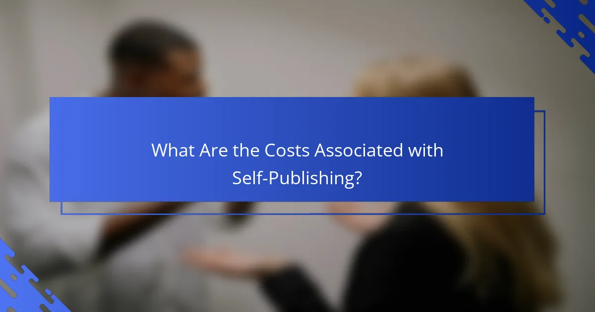 What Are the Costs Associated with Self-Publishing?