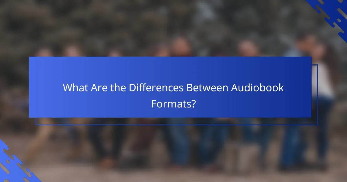 What Are the Differences Between Audiobook Formats?