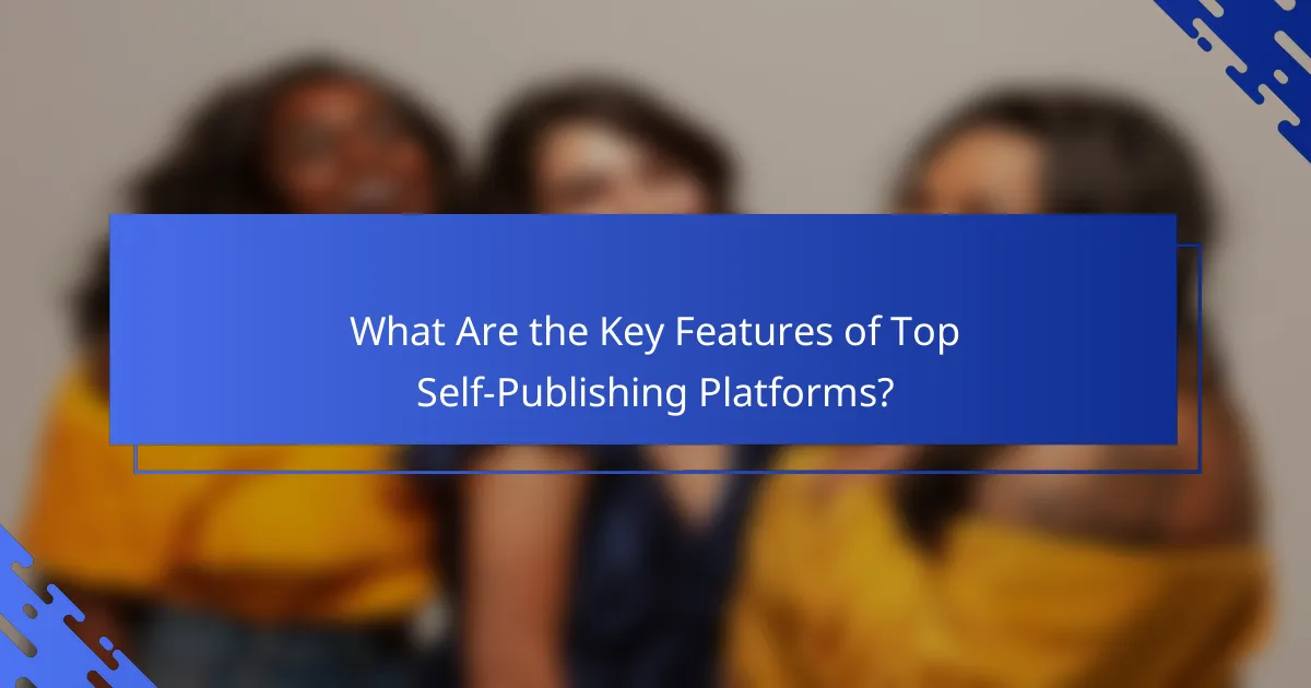 What Are the Key Features of Top Self-Publishing Platforms?