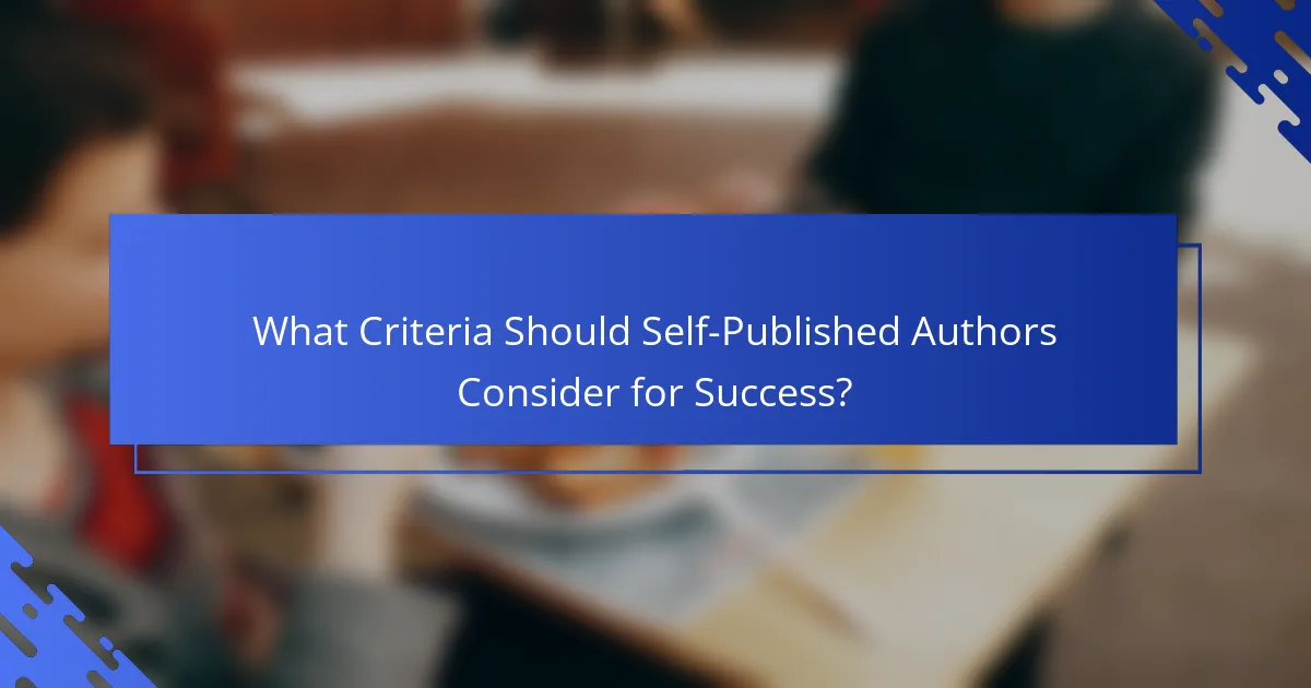 What Criteria Should Self-Published Authors Consider for Success?