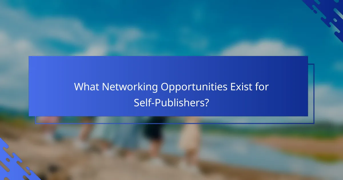 What Networking Opportunities Exist for Self-Publishers?
