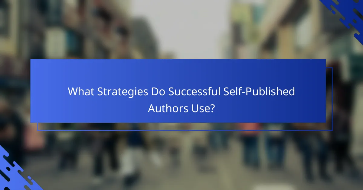 What Strategies Do Successful Self-Published Authors Use?
