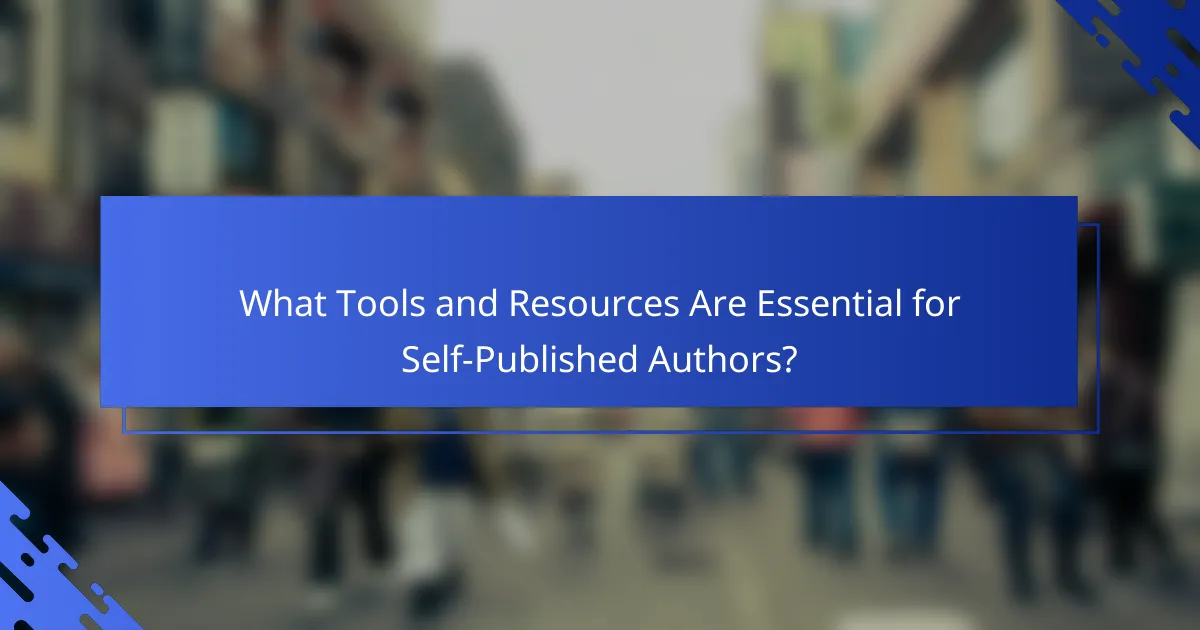 What Tools and Resources Are Essential for Self-Published Authors?