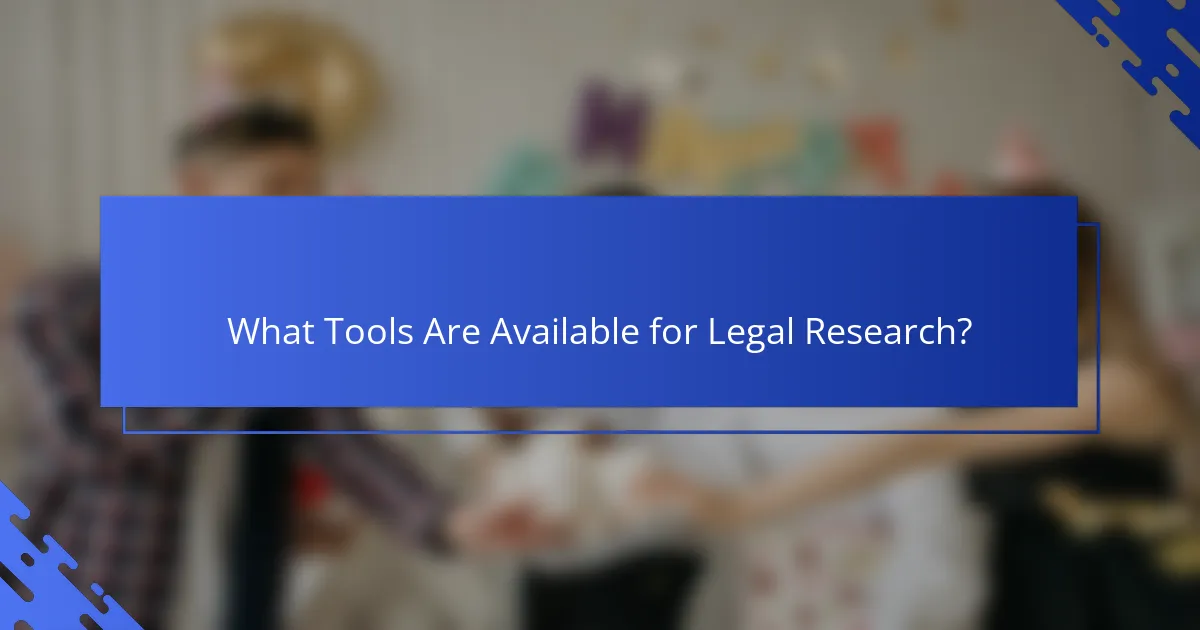 What Tools Are Available for Legal Research?