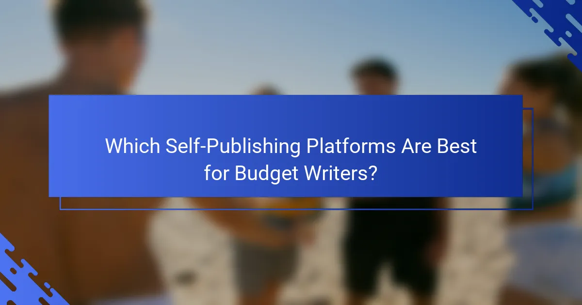 Which Self-Publishing Platforms Are Best for Budget Writers?