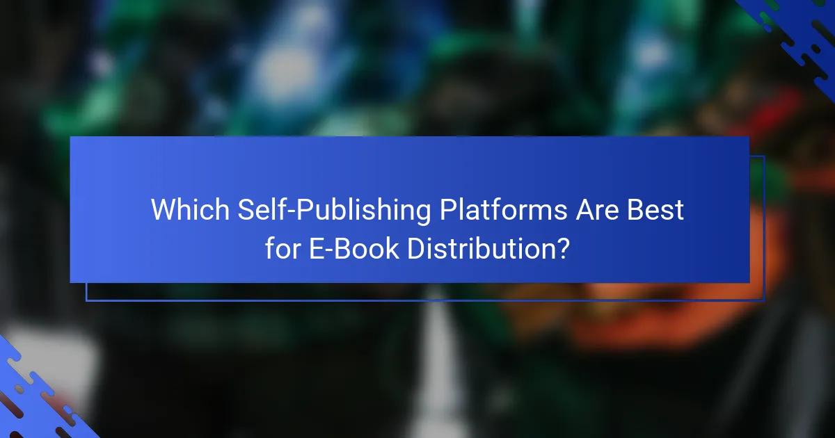 Which Self-Publishing Platforms Are Best for E-Book Distribution?